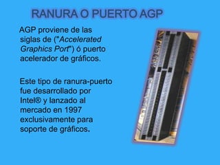 Bus y bus de datos del Slot AGPEl bus es un conjunto de líneas eléctricas que el dispositivo integra para comunicarse con el resto de los componentes de la computadora. Hay varios tipos de bus, ya que cada dispositivo necesita enviar diferentes tipos de información, entre ellos están los siguientes:     Bus de direcciones: se encarga de que determinar en que lugar exacto de memoria se escribirá el dato.Bus de control: maneja el momento y la forma de escribir el dato.Bus de datos: se encarga de enviar el dato.