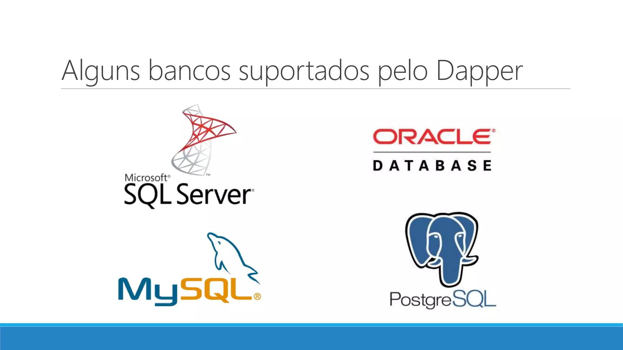 Alguns bancos suportados pelo Dapper
 