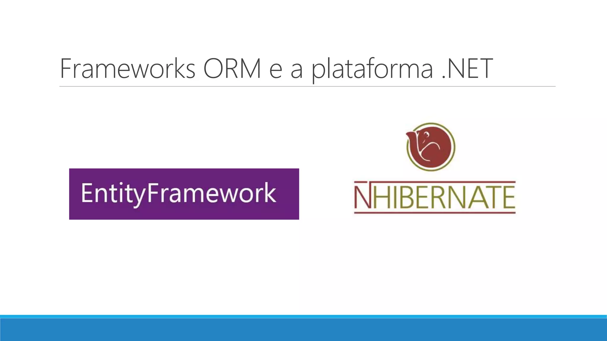 Frameworks ORM e a plataforma .NET
 