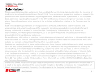 TELECOM ITALIA GROUP
1H 2012 Results

Safe Harbour
These presentations contain statements that constitute forward-looking ...
