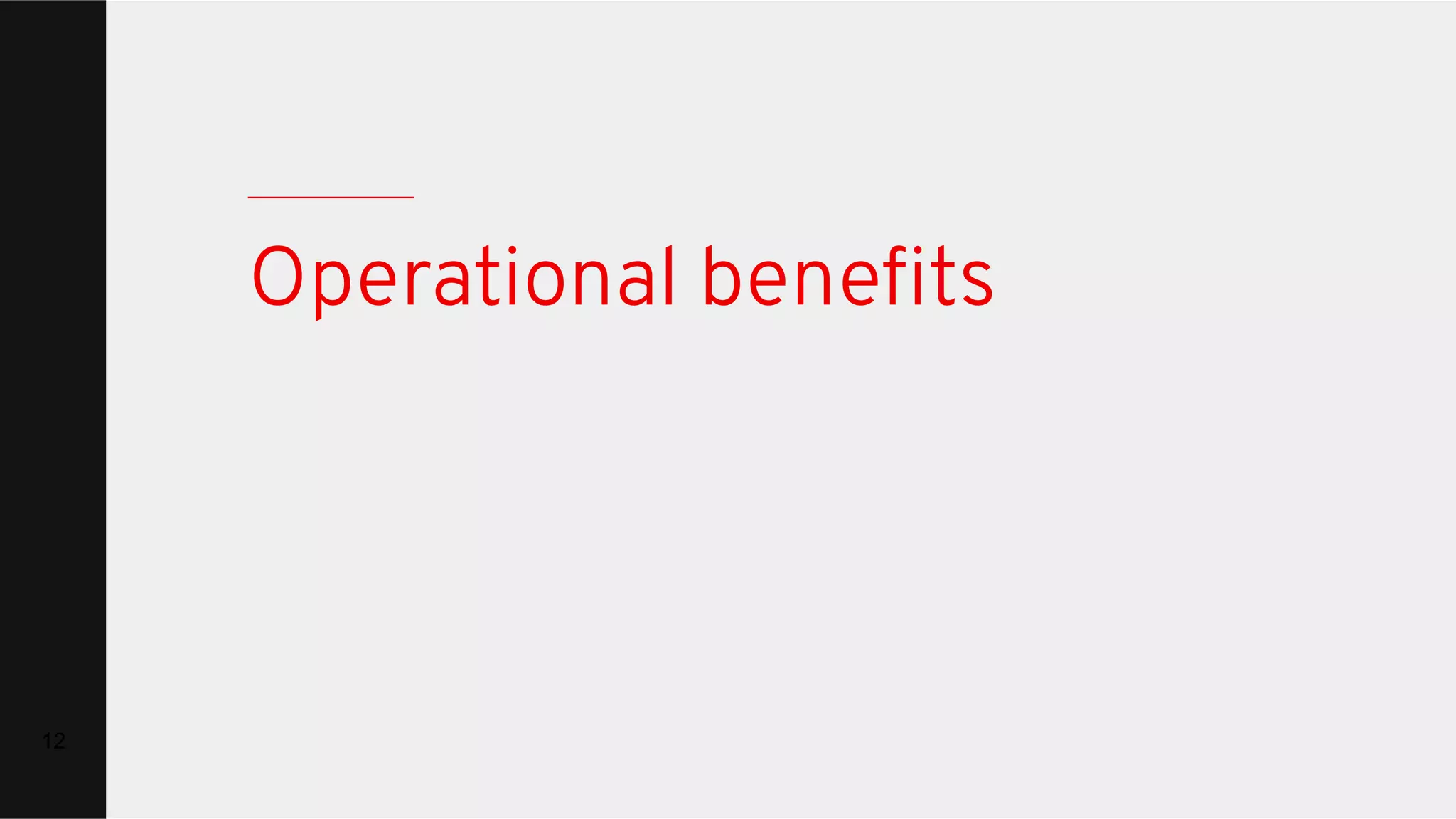 Operational beneﬁts 12 