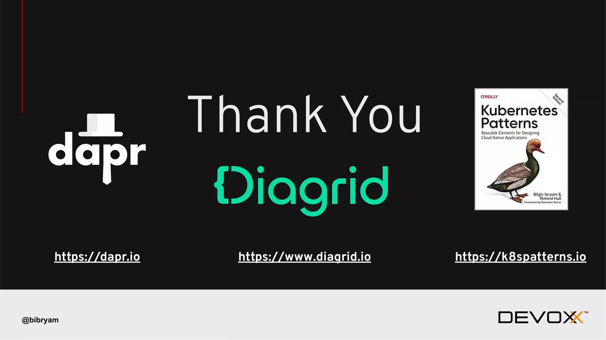 @bibryam Thank You https://k8spatterns.io https://www.diagrid.io https://dapr.io 