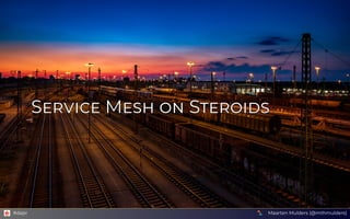 Service Mesh on Steroids
Service Mesh on Steroids
Service Mesh on Steroids
Service Mesh on Steroids
Service Mesh on Steroi...