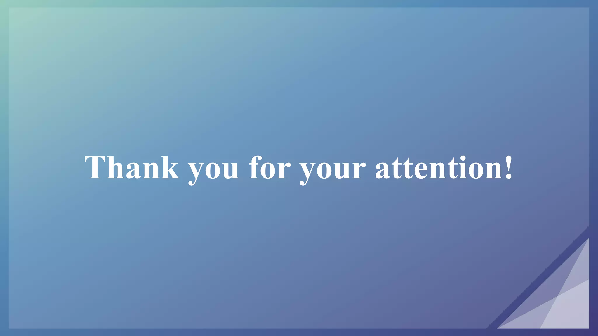 Thank you for your attention!
 