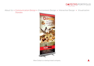 PORTFOLIO 
About Us Communication Design Environment Design Visualisation 
Standee 
Interactive Design 
Wow Global is a st...
