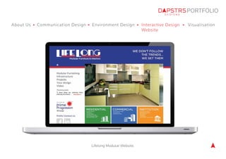 PORTFOLIO 
About Us Communication Design Environment Design Interactive Design 
Visualisation 
Website 
Lifelong Modular W...