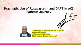 Pragmatic Use of Rosuvastatin and DAPT in ACS
Patients Journey
 