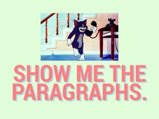 SHOW ME THE
PARAGRAPHS.
 