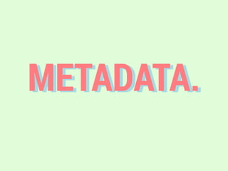 METADATA.
 