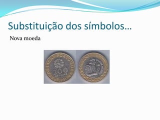 Substituição dos símbolos…Nova Bandeira