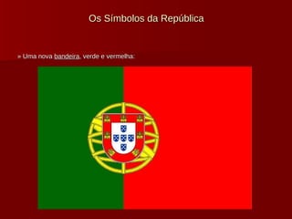 Os Símbolos da República » Uma nova  bandeira , verde e vermelha: 