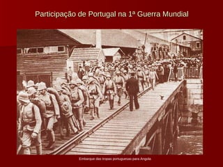 Participação de Portugal na 1ª Guerra Mundial Embarque das tropas portuguesas para Angola 