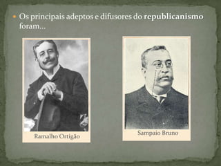 Guerra JunqueiroTeófilo BragaPara estes, o regime republicano era garantia de liberdade, de democracia e de felicidade.