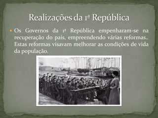 EducaçãoInstrução obrigatória para todas as crianças dos 7 aos 10 anosFundação das Universidades do Porto e de LisboaCriação de Jardins-Escola Criação de Escolas PrimáriasCriação de Escolas TécnicasReforma de alguns liceusCriação de Bibliotecas ItinerantesInvestimento na formação de professores