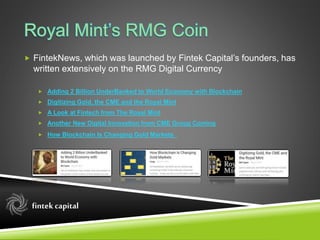  FintekNews, which was launched by Fintek Capital’s founders, has
written extensively on the RMG Digital Currency
 Addin...