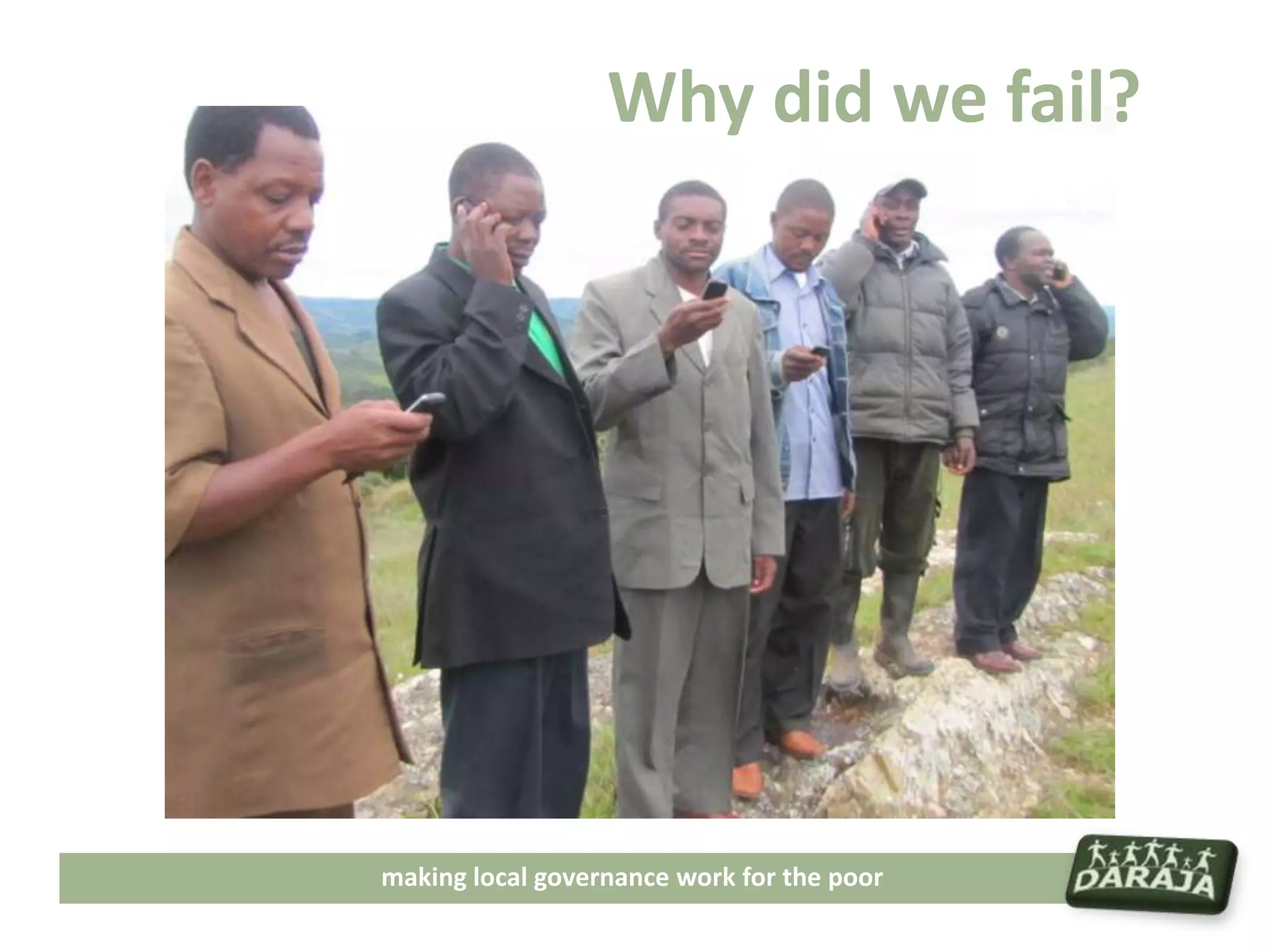 Why did we fail?




making local governance work for the poor
 