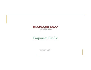 Corporate Profile


   February , 2011
 