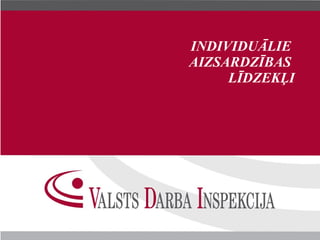 INDIVIDUĀLIE
AIZSARDZĪBAS
     ĪٴܷĻ
 