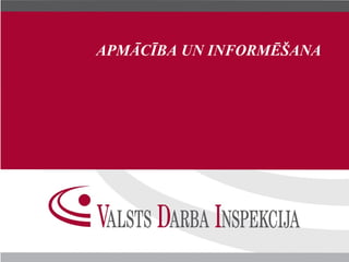 APMĀCĪBA UN INFORMĒŠANA
 