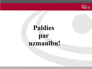Paldies
   par
uzmanību!
 
