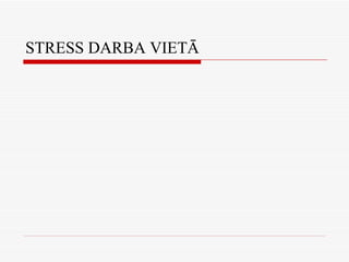 STRESS DARBA VIETĀ 