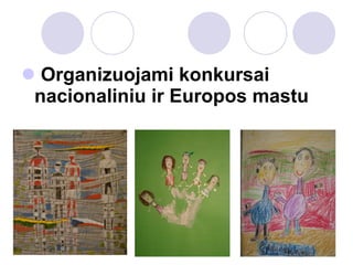 Organizuojami konkursai nacionaliniu ir Europos mastu 
