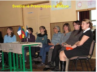 Svečių priėmimas mokyklos muziejuje Svečiai iš Prancūzijos ir Estijos 