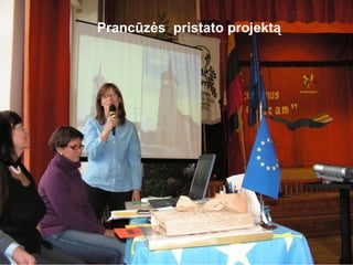 Prancūzės  pristato projektą 