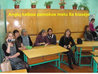 Anglų kalbos pamokos metu  8a klas ė je 