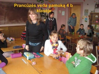 Pranc ū z ės veda pamoką  4  b  klas ė je 