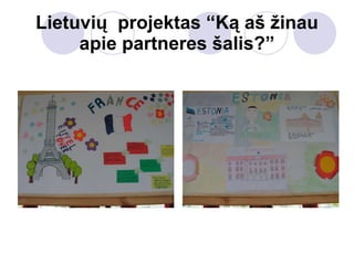Lietuvi ų  projektas “Ką aš žinau apie partneres šalis?” 
