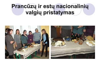 Prancūzų ir estų nacionalinių valgių pristatymas 