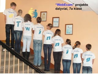 “ WebEcam ” projekto dalyviai, 7a klasė 