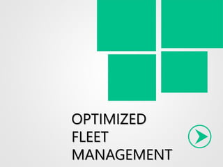 OPTIMIZED
FLEET
MANAGEMENT
 