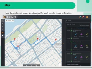 Map
Here the confirmed routes are displayed for each vehicle, driver, or location.
 