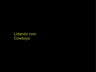 Lidando com Cowboys 
