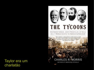 Taylor era um charlatão 