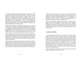 247
recrutados pela empresa colonial, prosseguiríamos na função que nos foi
prescrita de proletariado de ultramar, destinado a produzir mercadoria
exportável, sem jamais chegar a ser gente com destino próprio. Às vezes
penso que continuamos cumprindo esse desígnio mesmo sem os
portugueses, debaixo do guante da velha classe dominante de descendentes
dos senhores de escravos que se seguiu a eles no exercício do poder e das
novas elites cujo setor predominante é, hoje, o corpo gerencial das
multinacionais. Os mesmos tecnocratas ainda meninos mas já aconselhando
governos se afundam ainda mais no espontaneísmo do mercado e na
irresponsabilidade social do neoliberalismo.
O maior susto que tiveram os portugueses, no passado, foi ver a força de
trabalho escrava, reunida com propósitos exclusivamente mercantis para
ser desgastada na produção, insurgir‐se, pretendendo ser tida como gente
com veleidades de autonomia e autogoverno. Do mesmo modo, a grande
perplexidade das classes dominantes atuais é que esses descendentes
daqueles negros, índios e mestiços ousem pensar que este país é uma
república que deve ser dirigida pela vontade deles como seu povo que são.
Não é tarefa fácil definir o caráter atípico de nosso processo histórico, que
não se enquadra nos esquemas conceituais elaborados para explicar outros
contextos e outras seqüências. Com efeito, surgindo no leito do cunhadismo,
estruturando‐se com base numa força de trabalho africana, o Brasil se
configura como uma coisa diferente de quantas haja, só explicável em seus
termos, historicamente.
Velhas questões institucionais, não tendo sido resolvidas nem superadas,
continuam sendo os principais fatores de atraso e, ao mesmo tempo, os
principais motores de uma revolução social. Com efeito, a grande herança
histórica brasileira é a façanha de sua própria constituição como um povo
étnica, nacional e culturalmente unificado. É, também, o malogro dos nossos
esforços de nos estruturarmos solidariamente, no plano socioeconômico,
248
como um povo que exista para si mesmo. Na raiz desse fracasso das
maiorias está o êxito das minorias, que ainda estão aí, mandantes. Em seus
desígnios de resguardar velhos privilégios por meio da perpetuação do
monopólio da terra, do primado do lucro sobre as necessidades e da
imposição de formas arcaicas e renovadas de contingenciamento da
população ao papel de força de trabalho superexplorada.
Como não há nenhuma garantia confiável de que a história venha a
favorecer, amanhã, espontaneamente, os oprimidos; e há, ao contrário,
legítimo temor de que, também no futuro, essas minorias dirigentes
conformem e deformem o Brasil segundo seus interesses; torna‐se tanto
mais imperativa a tarefa de alcançar o máximo de lucidez para intervir
eficazmente na história a fim de reverter sua tendência secular. Esse é
nosso propósito.
O ARCAICO E O MODERNO
A passagem do padrão tradicional, tornado arcaico, ao padrão moderno
opera a diferentes ritmos em todas as regiões, mas mesmo as mais
progressistas se vêem tolhidas e reduzidas a uma modernização reflexa.
Isso não se explica, contudo, por qualquer resistência de ordem cultural à
mudança, uma vez que um veemente desejo de transformação renovadora
constitui, talvez, a característica mais remarcável dos povos novos e, entre
eles, os brasileiros. Mesmo as populações rurais e as urbanas
marginalizadas enfrentam resistências, antes sociais do que culturais, à
transfiguração, porque umas e outras estão abertas ao novo. São, de fato,
antes atrasadas do que conservadoras. Cada estrada que se abre,
quebrando o isolamento de uma "ilha arcaica", atrai novos contingentes ao
circuito de comunicação interna.
Dada a homogeneidade cultural da sociedade brasileira, cada um dos seus
membros tanto é capaz de comunicar‐se com
 