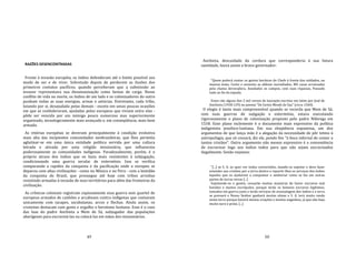 49
RAZÕES DESENCONTRADAS
Frente à invasão européia, os índios defenderam até o limite possível seu
modo de ser e de viver. Sobretudo depois de perderem as ilusões dos
primeiros contatos pacíficos, quando perceberam que a submissão ao
invasor representava sua desumanização como bestas de carga. Nesse
conflito de vida ou morte, os índios de um lado e os colonizadores do outro
punham todas as suas energias, armas e astúcias. Entretanto, cada tribo,
lutando por si, desajudada pelas demais ‐ exceto em umas poucas ocasiões
em que se confederaram, ajudadas pelos europeus que viviam entre elas ‐
pôde ser vencida por um inimigo pouco numeroso mas superiormente
organizado, tecnologicamente mais avançado e, em conseqüência, mais bem
armado.
As vitórias européias se deveram principalmente à condição evolutiva
mais alta das incipientes comunidades neobrasileiras, que lhes permitia
aglutinar‐se em uma única entidade política servida por uma cultura
letrada e ativada por uma religião missionária, que influenciou
poderosamente as comunidades indígenas. Paradoxalmente, porém, é o
próprio atraso dos índios que os fazia mais resistentes à subjugação,
condicionando uma guerra secular de extermínio. Isso se verifica
comparando a rapidez da conquista e da pacificação onde o europeu se
deparou com altas civilizações ‐ como no México e no Peru ‐ com a lentidão
da conquista do Brasil, que prossegue até hoje com tribos arredias
resistindo armadas à invasão de seus territórios para além das fronteiras da
civilização.
As crônicas coloniais registram copiosamente essa guerra sem quartel de
europeus armados de canhões e arcabuzes contra indígenas que contavam
unicamente com tacapes, zarabatanas, arcos e flechas. Ainda assim, os
cronistas destacam com gosto e orgulho o heroísmo lusitano. Esse é o caso
das loas do padre Anchieta a Mem de Sá, subjugador das populações
aborígenes para escravizá‐las ou colocá‐las em mãos dos missionários.
50
Anchieta, descuidado da cordura que corresponderia à sua futura
santidade, louva assim o bravo governador:
"Quem poderá contar os gestos heróicos do Chefe à frente dos soldados, na
imensa mata: Cento e sessenta as aldeias incendiadas, Mil casas arruinadas
pela chama devoradora, Assolados os campos, com suas riquezas, Passado
tudo ao fio da espada.
Esses são alguns dos 2 mil versos de louvação escritos em latim por José de
Anchieta (1958:129) no poema "De Gestis Mendi de Saa" (circa 1560).
O elogio é tanto mais compreensível quando se recorda que Mem de Sá,
com suas guerras de sujigação e extermínio, estava executando
rigorosamente o plano de colonização proposto pelo padre Nóbrega em
1558. Esse plano inclemente é o documento mais expressivo da política
indigenista jesuítico‐lusitana. Em sua eloqüência espantosa, um dos
argumentos de que lança mão é a alegação da necessidade de pôr tetmo à
antropofagia, que só cessará, diz ele, pondo fim "à boca infernal de comer a
tantos cristãos". Outro argumento não menos expressivo é a conveniência
de escravizar logo aos índios todos para que não sejam escravizados
ilegalmente. Senão vejamos:
"[...] se S. A. os quer ver todos convertidos, mande‐os sujeitar e deve fazer
estender aos cristãos por a terra dentro e repartir‐lhes os serviços dos índios
àqueles que os ajudarem a conquistar e senhoriar como se faz em outras
partes de terras novas [...]
Sujeitando‐se o gentio, cessarão muitas maneiras de haver escravos mal
havidos e muitos escrúpulos, porque terão os homens escravos legítimos,
tomados em guerra justa e terão serviços de avassalagem dos índios e a terra
se povoará e Nosso Senhor ganhará muitas almas e S. A. terá muita renda
nesta terra porque haverá muitas criações e muitos engenhos, já que não haja
muito ouro e prata. [...]
 