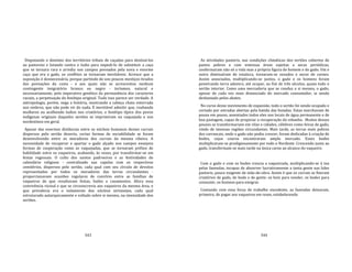 343
Disputando o domínio dos territórios tribais de caçadas para destiná‐los
ao pastoreio e lutando contra o índio para impedi‐lo de substituir a caça
que se tornara rara e arredia nos campos povoados pela nova e enorme
caça que era o gado, os conflitos se tornavam inevitáveis. Acresce que a
suposição é desnecessária, porque partindo de uns poucos mestiços tirados
das povoações da costa ‐ e aos quais não se acrescentou nenhum
contingente imigratório branco ou negro ‐ teríamos, natural e
necessariamente, pelo imperativo genético da permanência dos caracteres
raciais, a perpetuação do fenótipo original. Tudo isso parece ser verdade. A
antropologia, porém, nega a história, mostrando a cabeça chata enterrada
nos ombros, que não pode vir do nada. É inevitável admitir que, roubando
mulheres ou acolhendo índios nos criatórios, o fenótipo típico dos povos
indígenas originais daqueles sertões se imprimiram na vaquejada e nos
nordestinos em geral.
Apesar das enormes distâncias entre os núcleos humanos desses currais
dispersos pelo sertão deserto, certas formas de sociabilidade se foram
desenvolvendo entre os moradores dos currais da mesma ribeira. A
necessidade de recuperar e apartar o gado alçado nos campos ensejava
formas de cooperação como as vaquejadas, que se tornaram prélios de
habilidade entre os vaqueiros, acabando, às vezes, por transformar‐se em
festas regionais. O culto dos santos padroeiros e as festividades do
calendário religioso ‐ centralizado nas capelas com os respectivos
cemitérios, dispersos pelo sertão, cada qual com seu círculo de devotos
representados por todos os moradores das terras circundantes ‐
proporcionavam ocasiões regulares de convívio entre as famílias de
vaqueiros de que resultavam festas, bailes e casamentos. Afora essa
convivência vicinal e que se circunscrevia aos vaqueiros da mesma área, o
que prevalecia era o isolamento dos núcleos sertanejos, cada qual
estruturado autarquicamente e voltado sobre si mesmo, na imensidade dos
sertões.
344
As atividades pastoris, nas condições climáticas dos sertões cobertos de
pastos pobres e com extensas áreas sujeitas a secas periódicas,
conformaram não só a vida mas a própria figura do homem e do gado. Um e
outro diminuíram de estatura, tornaram‐se ossudos e secos de carnes.
Assim associados, multiplicando‐se juntos, o gado e os homens foram
penetrando terra adentro, até ocupar, ao fim de três séculos, quase todo o
sertão interior. Como uma mercadoria que se conduz a si mesma, o gado,
apesar de cada vez mais distanciado do mercado consumidor, ia sendo
desbastado pelos abates.
No curso desse movimento de expansão, todo o sertão foi sendo ocupado e
cortado por estradas abertas pela batida das boiadas. Estas marchavam de
pouso em pouso, assentados todos eles nos locais de água permanente e de
boa pastagem, capaz de propiciar a recuperação do rebanho. Muitos desses
pousos se transformariam em vilas e cidades, célebres como feiras de gado,
vindo de imensas regiões circundantes. Mais tarde, as terras mais pobres
dos carrascais, onde o gado não podia crescer, foram dedicadas à criação de
bodes, cujos couros encontraram amplo mercado. Esses bodes
multiplicaram‐se prodigiosamente por todo o Nordeste. Crescendo junto ao
gado, transformam‐se mais tarde na única carne ao alcance do vaqueiro.
Com o gado e com os bodes crescia a vaqueirada, multiplicando‐se à toa
pelas fazendas, incapaz de absorver lucrativamente a tanta gente nas lides
pastoris, pouco exigente de mão‐de‐obra. Assim é que os currais se fizeram
criatórios de gado, de bode e de gente: os bois para vender, os bodes para
consumir, os homens para emigrar.
Contando com essa força de trabalho excedente, as fazendas deixaram,
primeiro, de pagar aos vaqueiros em reses, estabelecendo
 