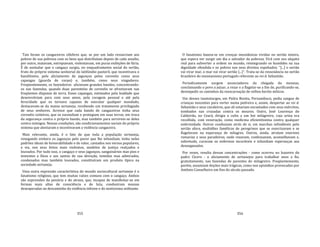 355
Tais foram os cangaceiros célebres que, se por um lado ressarciam aos
pobres de sua pobreza com os bens que distribuíam depois de cada assalto,
por outro, matavam, estropiavam, violentavam, em puras exibições de fúria.
É de assinalar que o cangaço surgiu, no enquadramento social do sertão,
fruto do próprio sistema senhorial do latifúndio pastoril, que incentivava o
banditismo, pelo aliciamento de jagunços pelos coronéis como seus
capangas (guarda de corpo) e, também, como seus vingadores.
Freqüentemente, os fazendeiros aliciavam grandes bandos, concentrando‐
os nas fazendas, quando duas parentelas de coronéis se afrontavam nas
freqüentes disputas de terra. Esses capangas, estimados pela lealdade que
desenvolviam para com seus amos, pela coragem pessoal e até pela
ferocidade que os tornava capazes de executar qualquer mandado,
destacavam‐se da massa sertaneja, recebendo um tratamento privilegiado
de seus senhores. Acresce que cada bando de cangaceiros tinha seus
coronéis coiteiros, que os escondiam e protegiam em suas terras, em troca
da segurança contra o próprio bando, mas também para servirem‐se deles
contra inimigos. Nessas condições, são condicionamentos sociais do próprio
sistema que alentaram e incentivaram a violência cangaceira.
Mais relevante, ainda, é o fato de que toda a população sertaneja,
renegando embora os jagunços pelo pavor que lhe infundiam, tinha neles
padrões ideais de honorabilidade e de valor, cantados nos versos populares,
e via, nos seus feitos mais violentos, modelos de justiça realçados e
louvados. Por tudo isso, o cangaço e seus jagunços, sanguinários mas pios e
tementes a Deus e aos santos de sua devoção, temidos mas admirados,
condenados mas também louvados, constituíram um produto típico na
sociedade sertaneja.
Uma outra expressão característica do mundo sociocultural sertanejo é o
fanatismo religioso, que tem muitas raízes comuns com o cangaço. Ambos
são expressões da penúria e do atraso, que, incapaz de manifestar‐se em
formas mais altas de consciência e de luta, conduziram massas
desesperadas ao descaminho da violência infrene e do misticismo militante.
356
O fanatismo baseia‐se em crenças messiânicas vividas no sertão inteiro,
que espera ver surgir um dia o salvador da pobreza. Virá com seu séquito
real para subverter a ordem no mundo, reintegrando os humildes na sua
dignidade ofendida e os pobres nos seus direitos espoliados: "[...] o sertão
vai virar mar, o mar vai virar sertão [...]". Trata‐se da ressonância no sertão
brasileiro do messianismo português referente ao rei d. Sebastião.
Periodicamente surgem anunciadores da chegada do messias,
conclamando o povo a jejuar, a rezar e a flagelar‐se a fim de, purificando‐se,
desimpedir os caminhos da reencarnação de velhos heróis míticos.
Um desses taumaturgos, em Pedra Bonita, Pernambuco, pedia sangue de
crianças inocentes para verter numa pedreira e, assim, despertar ao rei d.
Sebastião e seus cavaleiros, que ali estariam encantados com seus exércitos,
tombados nas cruzadas contra os mouros. Outro, José Lourenço do
Caldeirão, no Ceará, dirigia o culto a um boi milagreiro, cuja urina era
recolhida, com veneração, como medicina eficientíssima contra qualquer
enfermidade. Outros conduziam atrás de si, em marchas infindáveis pelo
sertão afora, multidões famélicas de peregrinos que se exorcizavam e se
flagelavam na esperança de milagres. Outros, ainda, atraíam enormes
romarias a seus paradeiros, onde rezavam, confessavam, aconselhavam e,
sobretudo, curavam os enfermos incuráveis e infundiam esperanças aos
desenganados.
Por vezes, resulta dessas concentrações ‐ como ocorreu no Juazeiro do
padre Cícero ‐ o aliciamento de sertanejos para trabalhar anos a fio,
gratuitamente, nas fazendas de parentes do milagreiro. Freqüentemente,
porém, assumiam feições mais trágicas, como nos episódios provocados por
Antônio Conselheiro em fins do século passado.
 