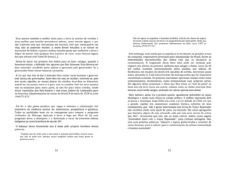 51
Esse parece também o melhor meio para a terra se povoar de cristãos e
seria melhor que mandar povoadores pobres, como vieram alguns, e por
não trazerem com que mercassem um escravo, com que começassem sua
vida, não se puderam manter, e assim foram forçados a se tornar ou
morrerem de bichos; e parece melhor mandar gente que senhoreie a terra e
folgue de aceitar nela qualquer boa maneira de viver, como fizeram alguns
dos que vieram com Tomé de Souza [...]
Devia de haver um protetor dos índios para os fazer castigar, quando o
houvesse mister, e defender dos agravos que lhes fizessem. Este deveria ser
bem salariado, escolhido pelos padres e aprovado pelo governador. Se o
governador fosse zeloso bastaria o presente.
A 1ei que eles hão de dar é defender‐lhes comer carne humana e guerrear
sem licença do governador, fazer‐lhes ter uma só mulher, vestirem‐se, pois
tem muito algodão, ao menos depois de cristãos, tirar‐lhes os feiticeiros,
mantê‐los em justiça entre si e para com os cristãos; fazê‐los viver quietos
sem se mudarem para outra parte, se não for para entre cristãos, tendo
terras repartidas que lhes bastem e com esses padres da Companhia para
os doutrinar (Apontamentos de coisas do Brasil, 8 de maio de 1558 in Leite
1940:75‐87)."
Tal foi o alto plano jesuítico que regeu e ordenou a colonização. Um
somatório de violência mortal, de intolerância, prepotência e ganância.
Todas as qualidades mais vis se conjugaram para compor o programa
civilizador de Nóbrega. Aplicado a ferro e fogo por Mem de Sá, esse
programa levou o desespero e a destruição a cerca de trezentas aldeias
indígenas na costa brasileira do século XVI.
O balanço dessa hecatombe nos é dado pelo próprio Anchieta nestas
palavras:
"A gente que de vinte anos a esta parte é gastada nesta bahia, parece cousa
que não se pode crer, porque nunca ninguém cuidou que tanta gente se
gastasse nunca.
52
Vão ver agora os engenhos e fazendas da Bahia, achá‐los‐ão cheios de negros
da Guiné e muito poucos da terra e se perguntarem por tanta gente, dirão que
morreu (Informação dos primeiros aldeamentos da Baía, circa 1587 in
Anchieta 1933:377‐8 )."
Sem embargo, mais ainda que as espadas e os arcabuzes, as grandes armas
da conquista, responsáveis principais pela depopulação do Brasil, foram as
enfermidades desconhecidas dos índios com que os invasores os
contaminaram. A magnitude desse fator letal pode ser avaliada pelo
registro dos efeitos da primeira epidemia que atingiu a Bahia. Cerca de 40
mil índios reunidos insensatamente pelos jesuítas nas aldeias do
Recôncavo, em meados do século xvI, atacados de varíola, morreram quase
todos, deixando os 3 mil sobreviventes tão enfraquecidos que foi impossível
reconstituir a missão. Os próprios sacerdotes operavam muitas vezes como
contaminadores involuntários, como testemunham suas próprias cartas.
Em algumas delas comentam o alívio que lhes trazia ao "mal do peito" os
bons ares da terra nova; em outras, relatam como os índios morriam feito
moscas, escarrando sangue, podendo ser salvas apenas suas almas.
Mais bárbaro ainda era o projeto oposto, igualmente defendido no plano
ideológico e muito mais eficaz no campo prático. A melhor expressão dele
se deveu a Domingos Jorge Velho em carta a el‐rei, datada de 1694, em que
o grande capitão dos mamelucos paulistas declara, soberbo, de seus
combatentes, que "não é gente matriculada nos livros de Vossa Majestade,
não recebem soldo, nem ajuda de pano, ou munição. São umas agregações
que fazemos, alguns de nós, entrando cada um com seus servos de armas
que têm". Acrescenta que não vão ao mato cativar índios, como alguns
"pretendem fazer crer a Vossa Majestade", para civilizar selvagens. Vão,
com suas próprias palavras, "adquirir o tapuia gentio‐brabo e comedor de
carne humana, para o reduzir para o conhecimento da urbana humanidade
e humana sociedade".
 
