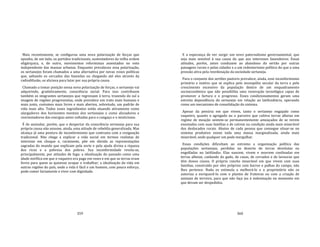 359
Mais recentemente, se configurou uma nova polarização de forças que
opunha, de um lado, os partidos tradicionais, sustentadores da velha ordem
oligárquica, e, de outro, movimentos reformistas assentados no voto
independente das massas urbanas. Enquanto prevaleceu essa polarização,
os sertanejos foram chamados a uma alternativa por novas vozes políticas
que, saltando os cercados das fazendas ou chegando até eles através da
radiodifusão, os aliciava para lutar por sua própria causa.
Chamado a tomar posição nessa nova polarização de forças, o sertanejo vai
adquirindo, gradativamente, consciência social. Para isso contribuem
também os imigrantes sertanejos que regressam à terra, trazendo do sul a
imagem de regiões progressistas, onde prevalece um trato mais humano e
mais justo, costumes mais livres e mais abertos, sobretudo, um padrão de
vida mais alto. Todos esses ingredientes estão atuando ativamente como
alargadores dos horizontes mentais dos sertanejos e como aliciadores e
reorientadores das energias antes voltadas para o cangaço e o misticismo.
É de assinalar, porém, que o despertar da consciência sertaneja para sua
própria causa não assume, ainda, uma atitude de rebeldia generalizada. Mas
alcança já uma postura de inconformismo que contrasta com a resignação
tradicional. Não chega a explicar a vida social em termos realistas de
interesse em choque e, raramente, põe em dúvida as representações
sagradas do mundo que explicam pela sorte e pela ajuda divina a riqueza
dos ricos e a pobreza dos pobres. Sua inconformidade revela‐se,
principalmente, por atitudes de fuga: a idealização do passado como uma
idade mirífica em que o vaqueiro era pago em reses e em que as terras eram
livres para quem as quisesse ocupar e trabalhar; a idealização da vida em
outras regiões do país, onde a vida é fácil e um homem, com pouco esforço,
pode comer fartamente e viver com dignidade.
360
E a esperança de ver surgir um novo paternalismo governamental, que
seja mais sensível à sua causa do que aos interesses fazendeiros. Essas
atitudes, porém, antes conduzem ao abandono do sertão por outras
paisagens rurais e pelas cidades e a um redentorismo político do que a uma
pressão ativa pela reordenação da sociedade sertaneja.
Para o conjunto dos sertões pastoris prevalece, ainda, esse inconformismo
primário e inativo que se explica pelo monopólio secular da terra e pelo
crescimento excessivo da população dentro de um enquadramento
socioeconômico que não possibilita uma renovação tecnológica capaz de
promover a fartura e o progresso. Esses condicionamentos geram uma
estreita dependência do sertanejo em relação ao latifundiário, operando
como um mecanismo de consolidação do sistema.
Apesar da penúria em que vivem, tanto o sertanejo engajado como
vaqueiro, quanto o agregado ou o parceiro que cultiva terras alheias em
regime de meação sentem‐se permanentemente ameaçados de se verem
enxotados com suas famílias e de caírem na condição ainda mais miserável
dos deslocados rurais. Abaixo de cada pessoa que consegue situar‐se no
sistema produtivo existe toda uma massa marginalizada, ainda mais
miserável, onde qualquer um pode mergulhar.
Essas condições dificultam ao extremo a organização política das
populações sertanejas, perdidas no deserto de terras devolutas ou
engolfadas no latifúndio. Elas nascem, vivem e morrem confinadas em
terras alheias, cuidando do gado, de casas, de cercados e de lavouras que
têm donos ciosos. O próprio rancho miserável em que vivem com suas
famílias, construído por eles próprios com barros e palhas do campo, não
lhes pertence. Nada os estimula a melhorá‐lo e o proprietário não os
autoriza a enriquecê‐lo com o plantio de fruteiras ou com a criação de
animais de terreiro, para que não faça jus à indenização no momento em
que devam ser despedidos.
 