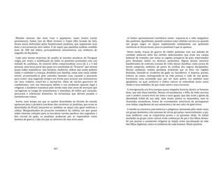 367
Missões inteiras, das mais ricas e populosas, como Guaíra (oeste
paranaense), Itatim (sul do Mato Grosso) e Tapes (Rio Grande do Sul),
foram assim destruídas pelos bandeirantes paulistas, que saquearam seus
bens e escravizaram seus índios. É de supor que paulistas tenham vendido
mais de 300 mil índios, principalmente missioneiros, aos senhores de
engenho do Nordeste.
Cada uma dessas empresas de assalto às missões jesuíticas do Paraguai
exigia, por vezes, a mobilização de todos os paulistas prestantes com sua
indiada de confiança. As maiores delas compreendiam cerca de 2 a 3 mil
pessoas, uma terça parte das quais era constituída de "brancos" que seriam
quase todos mamelucos. Iam homens, mulheres, velhos que ainda podiam
andar e combater e crianças, divididos por famílias, como uma vasta cidade
móvel, arranchando‐se pelo caminho, fazendo roça, caçando e pescando
para comer, mas seguindo sempre em frente para acossar aos missioneiros
em seus redutos, vencê‐los e apresá‐los. Além do núcleo guerreiro de
combatentes, com sua hierarquia militar e seu incipiente aparato legal e
religioso, a bandeira transitava pelo sertão toda uma corte de serviçais que
carregavam as cargas de mantimentos e utensílios, de índios que caçavam,
pescavam e coletavam alimentos, de sertanistas que abriam picadas e
estabeleciam rumos.
Assim, num tempo em que as nações deserdadas na divisão do mundo
apelavam para a pirataria marítima dos corsários, os paulistas, que eram os
deserdados do Brasil, lançavam‐se, também, ao saque com igual violência e
cobiça. Marginalizados do processo econômico da colônia, em que quase
todos estavam voltados para as lucrativas tarefas pacíficas dos engenhos e
dos currais de gado, os paulistas acabaram por se especializar como
homens de guerra. Cada vez que na abertura de uma nova zona
368
os índios apresentavam resistência maior, requeria‐se a mão sujigadora
dos paulistas. Igualmente, quando estalava uma rebelião escrava ou quando
um grupo negro se alçava implantando solidamente um quilombo
resistente às forças locais, para os paulistas é que se apelava.
Desse modo, troços de guerra de chefes paulistas com sua indiada de
combate andaram além dos sertões indevassados, que eram seu campo
habitual de trabalho, por todas as regiões prósperas do país, empreitados
para desalojar índios ou destruir quilombos. Alguns desses sinistros
bandeirantes de contrato traziam de volta dessas batalhas, como prova de
tarefa cumprida, milhares de pares de orelhas dos negros decapitados.
Nessas andanças, muitos paulistas acabaram por se fixar em regiões
distintas, fazendo‐se criadores de gado ou lavradores. A maioria, porém,
voltava ao couto, reintegrando‐se na vida penosa e rude de sua gente.
Formavam uma sociedade que, por ser mais pobre, era também mais
igualitária, na qual senhores e índios cativos se entendiam antes como
chefes e seus soldados, do que como amos e seus escravos.
A miscigenação era livre porque quase ninguém haveria, dentre os homens
bons, que não fosse mestiço. Nessas circunstâncias, o filho da índia escrava
com o senhor crescia livre em meio a seus iguais, que não eram a gente da
identidade tribal de sua mãe, nem muito menos os mazombos, mas os
chamados mamelucos, frutos de cruzamentos anteriores de portugueses
com índias, orgulhosos de sua autonomia e de seu valor de guerreiros.
A família se estrutura patricêntrica e poligínica, dominada pelo chefe como
um grupo doméstico com pessoas de várias gerações; essencialmente, o pai,
suas mulheres com as respectivas proles e os parentes delas. As índias
atreladas ao grupo como cativas eram comborças do pai e dos filhos destes.
Só aos poucos o casamento religioso se impõe como sacralização da mãe
dos filhos legítimos, entre as mulheres de cada homem. Muito paulista
 