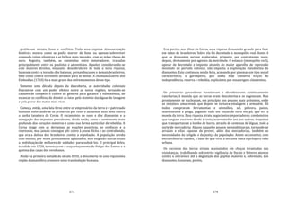 373
problemas sociais, fome e conflitos. Toda uma copiosa documentação
histórica mostra como se podia morrer de fome ou apenas sobreviver
comendo raízes silvestres e os bichos mais imundos, com as mãos cheias de
ouro. Registra, também, as contendas entre mineradores, travadas
principalmente entre os paulistas e adventícios. Aqueles, considerando‐se
com maiores direitos, enquanto descobridores de toda a nova riqueza,
lutavam contra a invasão dos baianos, pernambucanos e demais brasileiros,
bem como contra os reinóis atraídos para as minas. A chamada Guerra dos
Emboabas (1710) foi o mais grave dos enfrentamentos desse tipo.
Somente uma década depois da descoberta, as autoridades coloniais
fixaram‐se com um poder efetivo sobre as novas regiões, tornando‐se
capazes de compelir o cultivo de gêneros para garantir a subsistência, de
estancar os conflitos, de dirimir as lutas pelo domínio das águas de lavagem
e pela posse das matas mais ricas.
Começa, então, uma luta feroz entre os empresários da terra e o patriciado
lusitano, esforçando‐se os primeiros por reter e aumentar seus bens contra
a sanha taxadora da Coroa. O escamoteio de ouro e dos diamantes e a
sonegação dos impostos prevalecem, desde então, como o sentimento mais
profundo dos corações mineiros e como sua forma particular de rebeldia. A
Coroa reage com as derramas, as exações punitivas, os confiscos e a
repressão, mas jamais consegue pôr cobro à posse ilícita e ao contrabando,
que era a defesa dos brasileiros contra a espoliação. A população revida
com motins, por vezes prontamente aplastados, mas exigindo outras vezes
a mobilização de milhares de soldados para sufocá‐los. O principal deles,
eclodido em 1720, termina com o esquartejamento de Felipe dos Santos e a
queima das casas dos revoltosos.
Ainda na primeira metade do século XVIII, a descoberta de uma riquíssima
região diamantífera promove nova transladação humana.
374
Era, porém, aos olhos da Coroa, uma riqueza demasiado grande para ficar
em mãos de brasileiros. Sobre ela foi decretado o monopólio real. Assim é
que os diamantes seriam explorados, primeiro, por contratantes reais;
depois, diretamente por agentes da metrópole. O estanco (monopólio real),
apesar de decretado e imposto através do maior aparelho de repressão
montado no período colonial, não impediu a exploração clandestina de
diamantes. Esta continuou sendo feita, acabando por plasmar um tipo social
característico, o garimpeiro, que ainda hoje conserva traços de
independência, reserva e rebeldia, explicáveis por essa origem clandestina.
Os primeiros povoadores levantavam e abandonavam continuamente
rancharias, à medida que as lavras eram descobertas e se esgotavam. Mas
prontamente se nuclearam, em princípio nos pousos mais próximos, onde
se instalava uma venda que depois se tornava estalagem e armazém. Ali
todos compravam ferramentas e utensílios, sal, pólvora, panos,
mantimentos e pinga, pagando tudo em onças de ouro em pó, que era a
moeda da terra. Essa riqueza atraiu negociantes importadores; comboieiros
que tangiam escravos desde a costa, acorrentados uns aos outros; tropeiros
que transportavam a lombo de burro, através de centenas de léguas, toda a
sorte de mercadoria. Alguns daqueles pousos se estabilizaram, tornando‐se
arraiais e vilas capazes de prover, além das mercadorias, também as
necessidades da religião e da justiça da população. Assim se constitui, com
extraordinária rapidez, a base do que viria a ser uma vasta e próspera rede
urbana.
Os escravos das lavras viviam acumulados em choças levantadas nas
vizinhanças, trabalhando sob estrita vigilância de fiscais e feitores atentos
contra o extravio e até a deglutição das pepitas maiores e, sobretudo, dos
diamantes. Gozavam, porém,
 