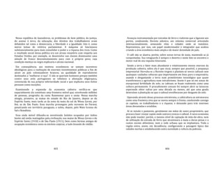 403
Nessa república de fazendeiros, os problemas do bem público, da justiça,
do acesso à terra, da educação, dos direitos dos trabalhadores eram
debatidos tal como a democracia, a liberdade e a igualdade. Isto é, como
meros temas de retórica parlamentar. A máquina só funcionava
substancialmente para mais consolidar o poder e a riqueza dos ricos. Como
o resultado social dessa política era um atraso vexatório com respeito aos
Estados Unidos, por exemplo, se desenvolve nas classes dominantes uma
atitude de franco descontentamento para com o próprio povo, cuja
condição mestiça ou negra explicaria o atraso nacional.
Em conseqüência, aos motivos econômicos se somam incentivos
ideológicos para a realização de enormes investimentos públicos a fim de
atrair ao país colonizadores brancos, na qualidade de reprodutores
destinados a "melhorar a raça". E não se queriam lusitanos porque também
contra seus avós portugueses se rebelava a alienação oligárquica,
convencida de sua própria inferioridade racial e que explicava seus êxitos
pessoais como exceções.
Examinando a expansão da economia cafeeira verifica‐se que
espacialmente ela constituiu uma fronteira móvel que, envolvendo milhões
de pessoas, progrediu da costa fluminense para o oeste. Nessa marcha
atingiu, primeiro, as matas do estado do Rio de Janeiro, depois as do
Espírito Santo, mais tarde as da zona da mata do sul de Minas Gerais, por
fim, as de São Paulo. Essa marcha prosseguiu pelo noroeste do Paraná,
penetrando em território paraguaio, e subiu, depois, pelo Mato Grosso do
Sul e Rondônia.
Essa onda móvel difundiu‐se envolvendo bolsões ocupados por índios
hostis até então inatingidos pela civilização, nas matas de Minas Gerais e do
Espírito Santo (1910) e de São Paulo (1911), bem como formas antigas de
ocupação econômica como os núcleos caipiras, a tudo levando de roldão.
404
Avançou instrumentada por estradas de ferro e rodovias que a ligavam aos
portos, conduzindo, floresta adentro, um sistema comercial articulado
internacionalmente, semeando vilas e cidades onde se instalava.
Representou, por isso, um papel modernizador e integrador que acabou
criando a área econômica mais ampla e de maior densidade do país.
O café não se alastra, porém, sobre novas terras de mata, mantendo as já
conquistadas. Sua retaguarda é sempre o deserto e neste fato se encontra o
motor real do seu impulso itinerante.
Sendo a terra o fator mais abundante e relativamente menos oneroso da
produção cafeeira, sobre ela é que recai, sempre que possível, a poupança
empresarial. Derruba‐se a floresta virgem e plantam‐se novos cafezais sem
quaisquer cuidados culturais que importassem em ônus para o empresário,
usando e desgastando a terra num primitivismo tecnológico que quase
transformava a agricultura num extrativismo. Assim é que só em zonas de
excepcional fertilidade do solo, os cafezais se fixam realmente como uma
cultura permanente. O procedimento comum foi sempre abrir as lavouras
esperando obter safras por uma década ou menos, até que uma geada
destruísse a plantação ou que o cafezal envelhecesse por desgaste do solo.
Operando através desse processo extrativista, a cafeicultura se estruturava
como uma fronteira viva que se movia sempre à frente, conduzindo consigo
os capitais, os trabalhadores e a riqueza; e deixando para trás enormes
áreas devastadas e erodidas.
Aí se instala o pastoreio, geralmente em mãos de outro proprietário, que
procura fazer vicejar capim onde outrora crescia o cafezal. A nova economia
não pode manter, porém, o mesmo nível de captação de mão‐de‐obra; nem
de utilização da estrada de ferro que atravessara a mata a duras penas e a
custos sociais altíssimos; nem a rede urbana que se implantara. Toda a
região entra, assim, em decadência, configurando a paisagem típica das
cidades mortas e estabelecendo outra sociedade e cultura da pobreza.
 
