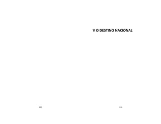 445 446
V O DESTINO NACIONAL
 