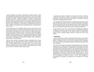 451
Outros intérpretes de nossas características nacionais vêem os mais
variados defeitos e qualidades aos quais atribuem valor causal. Um exemplo
nos basta. Para Sérgio Buarque de Holanda seriam características nossas,
herdadas dos iberos, a sobranceria hispânica, o desleixo e a plasticidade
lusitanas, bem como o espírito aventureiro e o apreço à lealdade de uns e
outros e, ainda, seu gosto maior pelo ócio do que pelo negócio. Da mistura
de todos esses ingredientes, resultaria uma certa frouxidão e anarquismo, a
falta de coesão, a desordem, a indisciplina e a indolência. Mas derivariam
delas, também, certo pendor para o mandonismo, para o autoritarismo e
para a tirania.
Como quase tudo isso são defeitos, devemos convir que somos um caso
feio, tamanhas seriam as carências de que padecemos. Seria assim? Temo
muito que não. Muito pior para nós teria sido, talvez, e Sérgio o reconhece, o
contrário de nossos defeitos, tais como, o servilismo, a humildade, a rigidez,
o espírito de ordem, o sentido de dever, o gosto pela rotina, a gravidade, a
sisudez. Elas bem poderiam nos ser ainda mais nefastas porque nos teriam
tirado a criatividade do aventureiro, a adaptabilidade de quem não é rígido
mas flexível, a vitalidade de quem enfrenta, ousado, azares e fortunas, a
originalidade dos indisciplinados.
Fala‐se muito, também, da preguiça brasileira, atribuída tanto ao índio
indolente, como ao negro fujão e até às classes dominantes viciosas. Tudo
isto é duvidoso demais frente ao fato do que aqui se fez. E se fez muito,
como a construção de toda uma civilização urbana nos séculos de vida
colonial, incomparavelmente mais pujante e mais brilhante do que aquilo
que se verificou na América do Norte, por exemplo.
452
A questão que se põe é entender por que eles, tão pobres e atrasados,
rezando em suas igrejas de tábua, sem destaque em qualquer área de
criatividade cultural, ascenderam plenamente à civilização industrial,
enquanto nós mergulhávamos no atraso.
As causas desse descompasso devem ser buscadas em outras áreas. O ruim
aqui, e efetivo fator causal do atraso, é o modo de ordenação da sociedade,
estruturada contra os interesses da população, desde sempre sangrada para
servir a desígnios alheios e opostos aos seus. Não há, nunca houve, aqui um
povo livre, regendo seu destino na busca de sua própria prosperidade.
O que houve e o que há é uma massa de trabalhadores explorada,
humilhada e ofendida por uma minoria dominante, espantosamente eficaz
na formulação e manutenção de seu próprio projeto de prosperidade,
sempre pronta a esmagar qualquer ameaça de reforma da ordem social
vigente.
CONFRONTOS
Que é o Brasil entre os povos contemporâneos? Que são os brasileiros?
Enquanto povo das Américas contrasta com os povos testemunhos, como o
México e o altiplano andino, com seus povos oriundos de altas civilizações
que vivem o drama de sua dualidade cultural e o desafio de sua fusão numa
nova civilização.
Outro bloco contrastante é o dos povos transplantados, que representa nas
Américas tão‐só a reprodução de humanidades e de paisagens européias.
Os Estados Unidos da América e o Canadá são de fato mais parecidos e mais
aparentados com a África do Sul branca e com a Austrália do que conosco. A
Argentina e o Uruguai, invadidos por uma onda gringa que lançou 4 milhões
de europeus sobre um mero milhão que havia devassado o país e feito a
independência, soterrando a velha formação hispano‐índia, são outros
transplantados. Só é de perguntar por que, com a economia igual e até mais
rica de produção de cereais, de carnes e de lãs, não conseguem a
prosperidade da Austrália e do Canadá, que se enriqueceram com muito
menos?
 