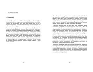 81
I CRIATÓRIO DE GENTE
O CUNHADISMO
A instituição social que possibilitou a formação do povo brasileiro foi o
cunhadismo, velho uso indígena de incorporar estranhos à sua comunidade.
Consistia em lhes dar uma moça índia como esposa. Assim que ele a
assumisse, estabelecia, automaticamente, mil laços que o aparentavam com
todos os membros do grupo.
Isso se alcançava graças ao sistema de parentesco classificatório dos
índios, que relaciona, uns com os outros, todos os membros de um povo.
Assim é que, aceitando a moça, o estranho passava a ter nela sua temericó e,
em todos os seus parentes da geração dos pais, outros tantos pais ou
sogros. O mesmo ocorra em sua própria geração, em que todos passavam a
ser seus irmãos ou cunhados. Na geração inferior eram todos seus filhos ou
genros. Nesse caso, esses termos de consangüinidade ou de afinidade
passavam a classificar todo o grupo como pessoas transáveis ou
incestuosas. Com os primeiros devia ter relações evitativas, como convém
no trato com sogros, por exemplo. Relações sexualmente abertas, gozosas,
no caso dos chamados cunhados; quanto à geração de genros e noras
ocorria o mesmo.
82
Há amplo registro dessa prática entre os cronistas e também avaliações de
sua importância devidas a Efraim Cardoso (1959), do Paraguai, e Jaime
Cortesão (1964), para o Brasil. A documentação espanhola, mais rica nisso,
revela que em Assunção havia europeus com mais de oitenta temericó. A
importância era enorme e decorna de que aquele adventício passava a
contar com uma multidão de parentes, que podia pôr a seu serviço, seja
para seu conforto pessoal, seja para a produção de mercadorias.
Como cada europeu posto na costa podia fazer muitíssimos desses
casamentos, a instituição funcionava como uma forma vasta e eficaz de
recrutamento de mão‐de‐obra para os trabalhos pesados de cortar paus‐de‐
tinta, transportar e carregar para os navios, de caçar e amestrar papagaios e
soíns. Mais tarde, serviu também para fazer prisioneiros de guerra que
podiam ser resgatados a troco de mercadoria, em lugar do destino
tradicional, que era ser comido ritualmente num festival de antropofagia.
Os índios não queriam outra coisa porque, encantados com as riquezas que
o europeu podia trazer nos navios, o usavam para se prover de bens
preciosíssimos que se tornaram logo indispensáveis, como as ferramentas
de metal, espelhos e adornos. Quando ficaram bem providos dessas
mercadorias, outras lhes foram ofertadas. E, por fim, se teve que passar do
cunhadismo às guerras de captura de escravos, quando a necessidade de
mão‐de‐obra indígena se tornou grande demais.
A função do cunhadismo na sua nova inserção civilizatória foi fazer surgir
a numerosa camada de gente mestiça que efetivamente ocupou o Brasil. É
crível até que a colonização pudesse ser feita através do desenvolvimento
dessa prática. Tinha o defeito, porém, de ser acessível a qualquer europeu
desembarcado junto às aldeias indígenas. Isso efetivamente ocorreu, pondo
em movimento um número crescente de navios e incorporando a indiada ao
sistema mercantil de produção.
 