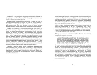 83
Para Portugal é que representou uma ameaça, já que estava perdendo sua
conquista para armadores franceses, holandeses, ingleses e alemães, cujos
navios já sabiam onde buscar sua carga.
Sem a prática do cunhadismo, era impraticável a criação do Brasil. Os
povoadores europeus que aqui vieram ter eram uns poucos náufragos e
degredados, deixados pelas naus da descoberta, ou marinheiros fugidos
para aventurar vida nova entre os índios. Por si sós, teriam sido uma
erupção passageira na costa atlântica, toda povoada por giupos indígenas.
Com base no cunhadismo se estabelecem criatórios de gente mestiça nos
focos onde náufragos e degredados se assentaram. Primeiro, junto com os
índios nas aldeias, quando adotam seus costumes, vivendo como eles,
furando os beiços e as orelhas e até participando dos cerimoniais
antropofágicos, comendo gente. Então aprendem a língua e se familiarizam
com a cultura indígena. Muitos gostaram tanto, que deixaram‐se ficar na
boa vida de índios, amistosos e úteis. Outros formaram unidades apartadas
das aldeias, compostas por eles, suas múltiplas mulheres índias, seus
numerosos filhos, sempre em contato com a incontável parentela delas. A
sobrevivência era garantida pelos índios, de forma quase idêntica à deles
mesmos. Viabilizara‐se, porém, uma atividade altamente nociva, a economia
mercantil, capaz de operar como agência civilizatória pela intermediação do
escambo, trocando artigos europeus pelas mercadorias da terra.
O primeiro e principal desses núcleos é o paulista, assentado muito
precocemente na costa, talvez até antes da chegada de Cabral. Centrava‐se
ao redor de João Ramalho e de seu companheiro Antônio Rodrigues. Parece
especializar‐se tanto no resgate de índios cativos para vender às naus que o
ancoradouro dos navios com que eles traficavam passou a ser conhecido
como Porto dos Escravos.
84
O povo do Ramalho, fundador da paulistanidade, teve vários visitantes que
o retrataram. O aventureiro alemão Ulrich Schmidel, que visitou Santo
André, povoação de João Ramalho em 1553, disse que se sentia mais seguro
numa aldeia de índios do que ali, naquele covil de bandidos. Informa ainda
que Ramalho era capaz de levantar 5 mil índios de guerra, enquanto todo o
governo português não conseguir ia 2 mil.
Sobre o próprio João Ramalho, o governador Tomé de Souza, cheio de
admiração, diz em carta ao Rei, de 1553: "[...] tem tantos filhos e netos,
bisnetos e descendentes dele, que o não ouso de dizer a Vossa Alteza. Não
tem cãs na cabeça nem no rosto e anda nove léguas a pé antes de jantar"
("Carta de Tomé de Souza a el‐rey com muitas notícias das terras do Brasil",
1 de junho de 1553 in Cortesão 1956:271).
Nóbrega, no mesmo ano, horrorizado com Ramalho, cuja vida considera
uma pedra de escândalo, acrescenta:
"[...] é principal estorvo para com a gentilidade que temos, por ele ser muito
conhecido e muito aparentado com os índios. Tem muitas mulheres. Ele e
seus filhos andam com irmãs e têm filhos delas, tanto o pai como os filhos.
Vão à guerra com os índios e as suas festas são de índios e assim vivem
andando nus como os mesmos índios. Por todas as maneiras o temos
provado e nada aproveita, até o deixamos de todo (carta ao pe. Luís
Gonçalves da Câmara, 15 de junho de 1553 in Nóbrega 1955:173‐4)."
Os jesuítas usaram de todas as artimanhas, primeiro para atrair Ramalho e
sua gente para junto deles, depois para fazê‐lo sair, tão vexatória era sua
posição de mando indiscutível sobre os índios e da expectativa de que
tivesse uma atitude de submissão diante dos padres. Estes não podiam
prescindir dele em face da ameaça que representavam os Tamoio,
confederados contra o núcleo tupinambá de São Paulo, e ultimamente
instigados pelos franceses estabelecidos na baía de Guanabara. Só com o
apoio de Ramalho e seus aliados, os jesuítas puderam enfrentar o inimigo
que lhes causava mais horror, que era a presença da Reforma, encarnada
pelos calvinistas, ali, onde eles, como a Contra‐Reforma, tentavam criar um
reino de homens pios.
 